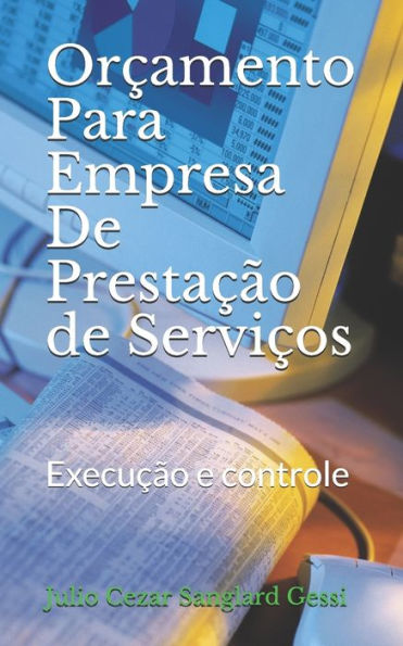 Or?amento Para Empresa De Presta??o de Servi?os: Execu??o e controle (Portuguese Edition)