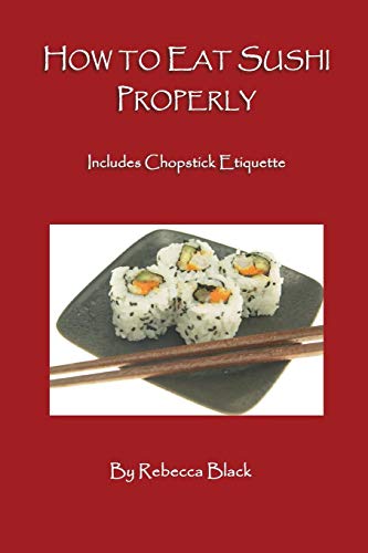 How To Eat Sushi Properly: Includes Chopstick Etiquette