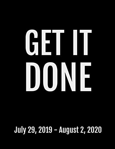 Get It Done: July 29, 2019 - August 2, 2020. 53 Pages, Soft Matte Cover, 8.5 X 11