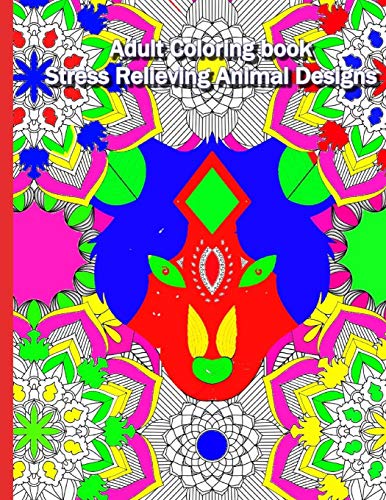 Adult Coloring Book: Stress Relieving Animal Designs:: Complex Mandala Patterns Designed With Animal Heads For A Complex Yet Relaxing Coloring ... Coloring Book Stress Relieving Designs)