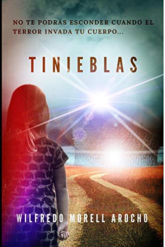 Tinieblas: No Te Podr?ƒs Esconder Cuando El Terror Invada Tu Cuerpo... (Spanish Edition)