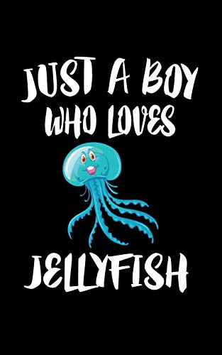 Just A Boy Who Loves Jellyfish: Animal Nature Collection - 9781079750799