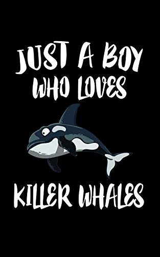 Just A Boy Who Loves Killer Whales: Animal Nature Collection - 9781079754353