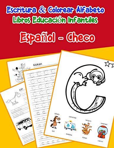 EspanOl - Checo : Escritura & Colorear Alfabeto Libros Educaci?N Infantiles: Spanish Czech Practicar Alfabeto Abc Letras Con Dibujos Animados Imßgenes ... Abecedario Espanol) (Spanish Edition)