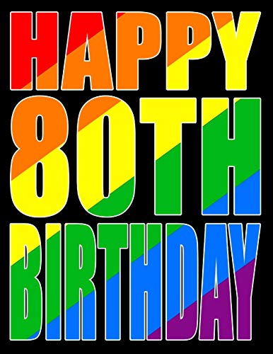 Happy 80Th Birthday: Large Print Address Book With Gay Pride Flag Theme. Forget The Birthday Card And Get A Birthday Book Instead!