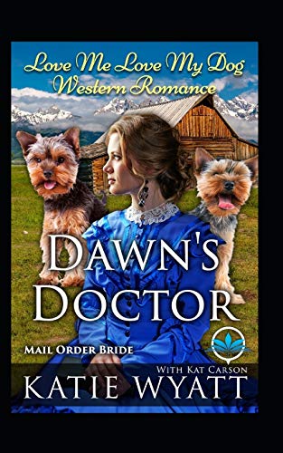 Dawn's Doctor (Love Me Love My Dog Western Romance)