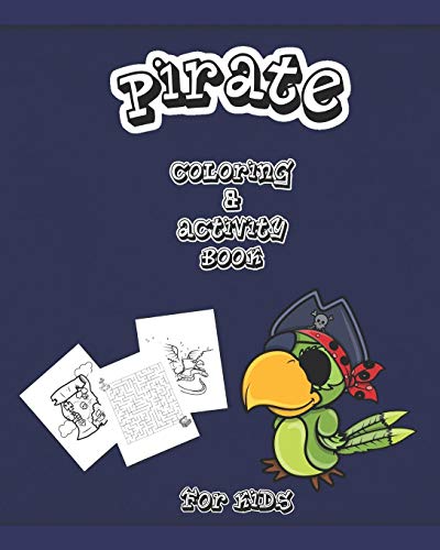 Pirate Coloring And Activity Book Fur Kids: Dot To Dot, Word Search, Mazes, And Coloring Pages - 9781079830927