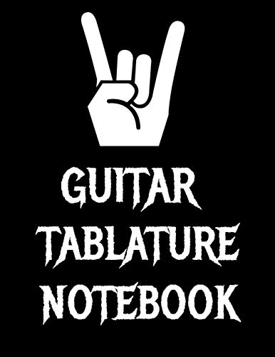 Guitar Tablature Notebook: 120 Page 8.5 X 11 Inch Guitar Tab Notebook For Composing Your Music, Great For Musicians, Guitar Teachers And Students.