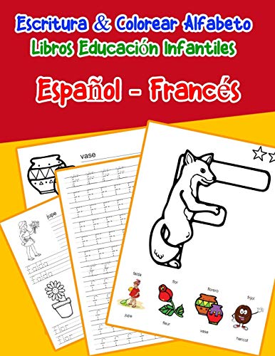 EspanOl - Franc?s : Escritura & Colorear Alfabeto Libros Educaci?N Infantiles: Spanish French Practicar Alfabeto Abc Letras Con Dibujos Animados ... Abecedario Espanol) (Spanish Edition)