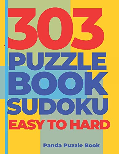 303 Puzzle Book Sudoku Easy To Hard: Brain Games Book For Adults - Logic Games For Adults