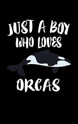 Just A Boy Who Loves Orcas: Animal Nature Collection - 9781079914917