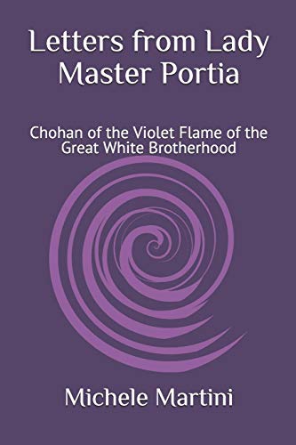 Letters From Lady Master Portia: Chohan Of The Violet Flame Of The Great White Brotherhood (Letters From De Ascended Masters)