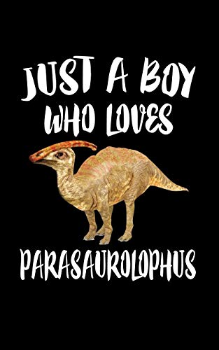 Just A Boy Who Loves Parasaurolophus: Animal Nature Collection
