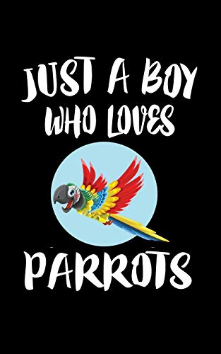 Just A Boy Who Loves Parrots: Animal Nature Collection