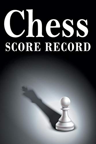 Chess Score Record: The Ultimate Chess Board Game Notation Record Keeping Score Sheets Fur Informal Or Tournament Play - 9781079943740
