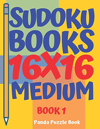 Sudoku Books 16 X 16 - Medium - Book 1: Sudoku Books For Adults - Brain Games For Adults - Logic Games For Adults