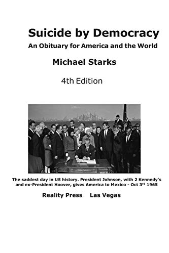 Suicide By Democracy: An Obituary For America And The World