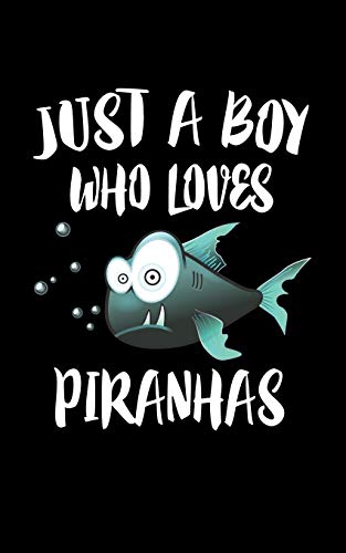 Just A Boy Who Loves Piranhas: Animal Nature Collection