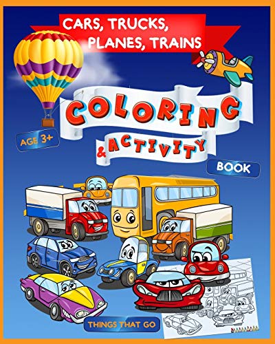 Cars, Trucks, Planes, Trains Coloring & Activity Book Age 3+: Things That Go (Early Learning)