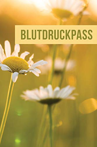 Blutdruckpass: F?r Die T?gliche Aufzeichnung Ihrer Blutdruckwerte (German Edition)