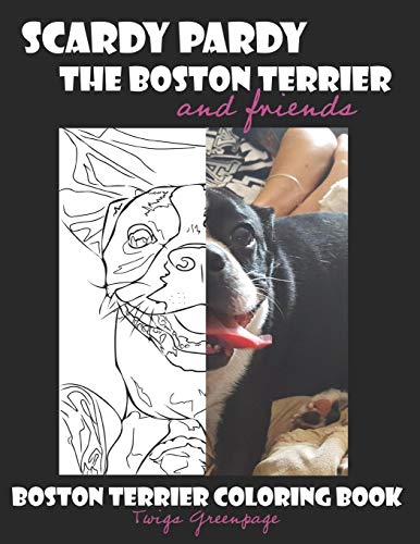 Scardy Pardy The Boston Terrier And Friends: Boston Terrier Coloring Book