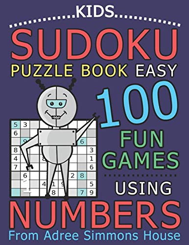 Kids Sudoku Puzzle Book Easy: 100 Fun Games Using Numbers, From Adree Simmons House