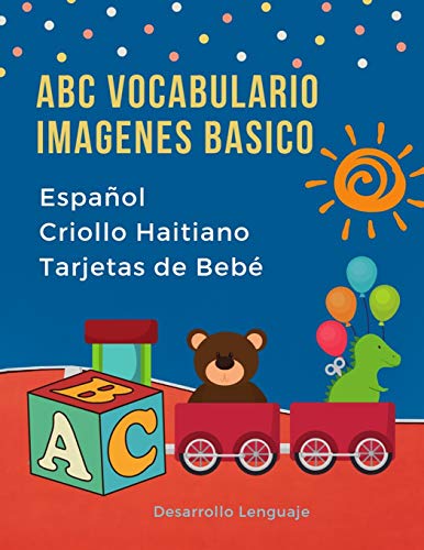 Abc Vocabulario Imagenes Basico EspanOl Criollo Haitiano Tarjetas De Beb?: Fßciles Learning Flashcards First Words De Phonics Alfabeto Juegos. Libros ... Diccionario En Imagenes. (Spanish Edition)