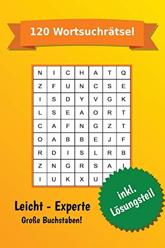 R?tselspa?, Gehirnjogging & Freizeitspass - Vol. 1: 120 Wortsuchr?tsel / Buchstabenpuzzle Zum Trainieren Und Spa? Haben, Schwierigkeit Leicht Bis ... Buchstaben Inkl. L÷Sungsteil (German Edition)