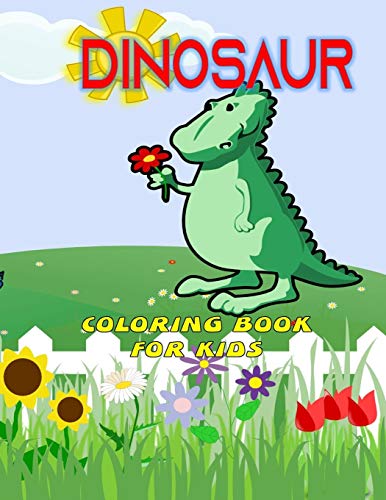 Dinosaur Coloring Book For Kids: Dinosaur Coloring Book For Boys, Girls, Toddlers, Preschoolers, Kids 3-8, 6-8