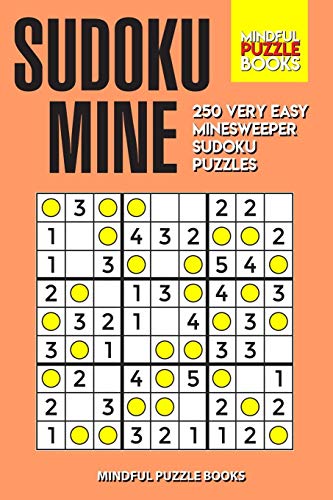 Sudoku Mine: 250 Very Easy Minesweeper Sudoku Puzzles (Sudoku Minesweeper)