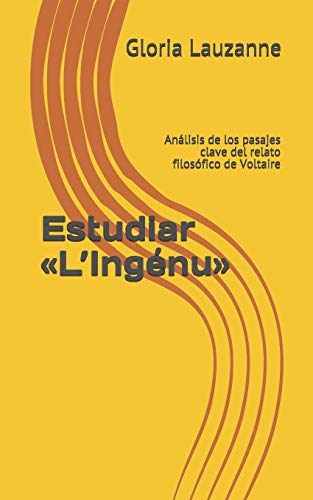 Estudiar ½Læing?nu?: Anßlisis De Los Pasajes Clave Del Relato Filos?Fico De Voltaire (Spanish Edition)