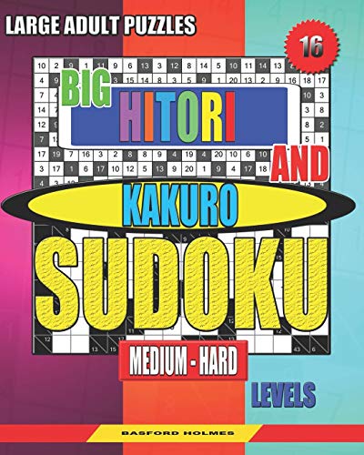 Large Adult Puzzles. Big Hitori And Kakuro Sudoku. Medium - Hard Levels.: Sudoku For Home And Tourism. (Sudoku And Large Size Puzzles)