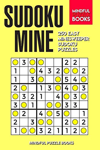 Sudoku Mine: 250 Easy Minesweeper Sudoku Puzzles (Sudoku Minesweeper)