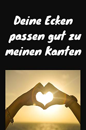 Deine Ecken Passen Gut Zu Meinen Kanten: Notizbuch / Notizheft / Liniert - 120 Seiten - A5 - Geschenk Fur Einen Ganz Besonderen Menschen - Freund - Freundin - Ehemann - Ehefrau - Bruder - Schwester - 9781080109050
