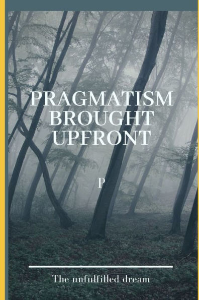 Pragmatism Brought Upfront - 9781080110858
