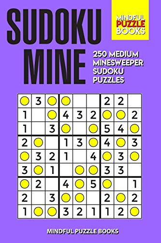 Sudoku Mine: 250 Medium Minesweeper Sudoku Puzzles (Sudoku Minesweeper)