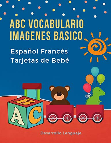 Abc Vocabulario Imagenes Basico EspanOl Franc?s Tarjetas De Beb?: Fßciles Learning Flashcards First Words De Phonics Alfabeto Juegos. Libros ... Diccionario En Imagenes. (Spanish Edition)