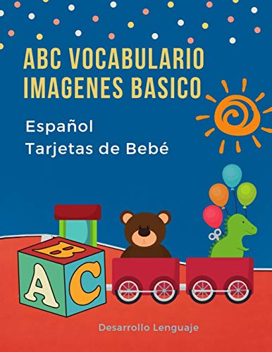 Abc Vocabulario Imagenes Basico EspanOl EspanOl Tarjetas De Beb?: Fßciles Learning Flashcards First Words De Phonics Alfabeto Juegos. Libros ... Diccionario En Imagenes. (Spanish Edition)