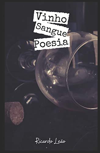 Vinho, Sangue E Poesia (Portuguese Edition)