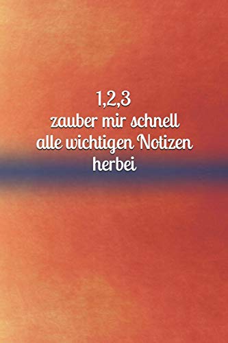 1,2,3 Zauber Mir Schnell Alle Wichtigen Notizen Herbei: M?dchen - Pubert?t - Frau - Familie - Notizbuch - Liebe - Tagebuch - Freundebuch - Junge - Mann (German Edition)
