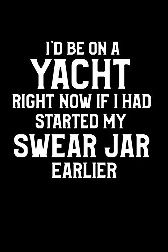 I'D Be On A Yacht Right Now If I Had Started My Swear Jar Earlier: A Funny Retirement Gift