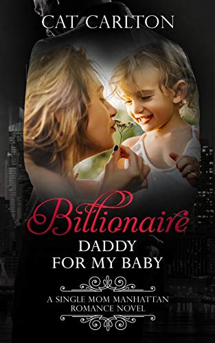 Billionaire Daddy For My Baby: A Single Mom Manhattan Romance Novel