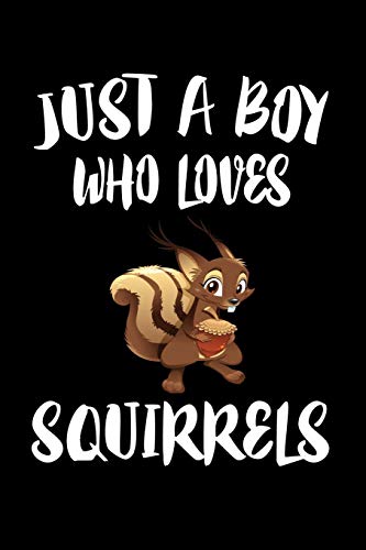 Just A Boy Who Loves Squirrels: Animal Nature Collection - 9781080216994