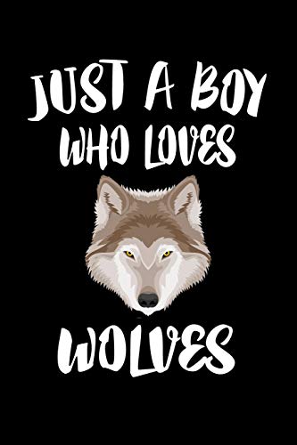 Just A Boy Who Loves Wolves: Animal Nature Collection - 9781080222650
