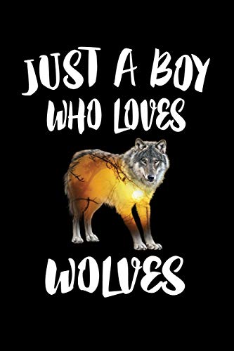 Just A Boy Who Loves Wolves: Animal Nature Collection - 9781080223169
