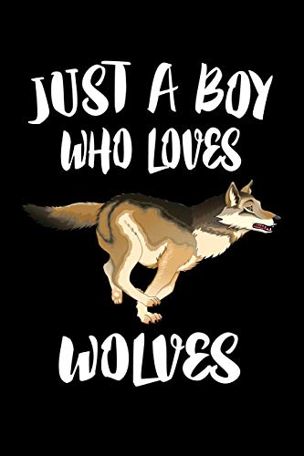 Just A Boy Who Loves Wolves: Animal Nature Collection - 9781080223244