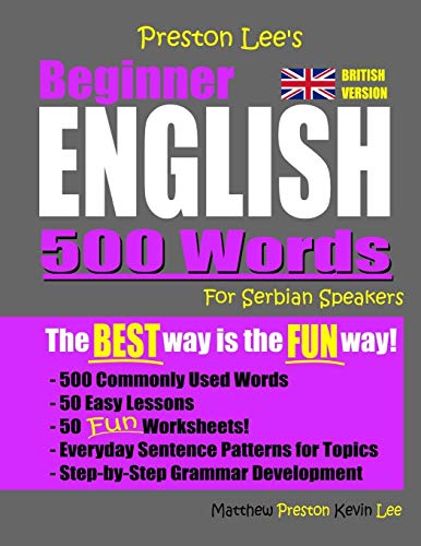 Preston Lee's Beginner English 500 Words For Serbian Speakers (British Version) (Preston Lee's English For Serbian Speakers (British Version))