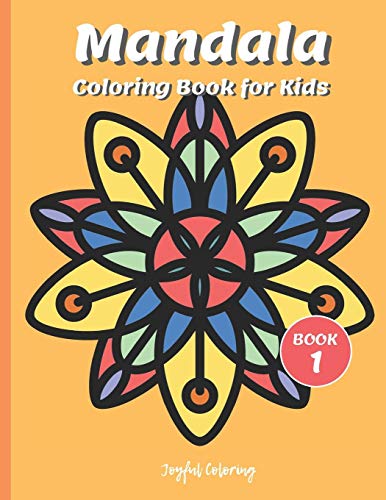 Mandala Coloring Book For Kids: Cute Patterns With Playful , Fun, Easy, And Relaxing Mandalas (For Kids Ages 4-8 Boys, Girls, And Beginners For Relaxation)