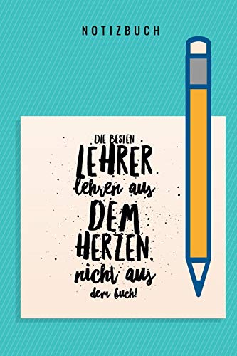 Die Besten Lehrer Lehren Aus Dem Herzen, Nicht Aus Dem Buch! Notizbuch: A5 Notizbuch Kariert Als Geschenk Fur Lehrer | Abschiedsgeschenk Fur Erzieher ... Kindergarten | Kita | Schule (German Edition) - 9781080274611