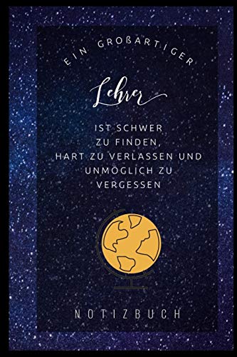 Ein Grossartiger Lehrer Ist Schwer Zu Finden, Hart Zu Verlassen Und Unm?Glich Zu Vergessen Notizbuch: A5 Notizbuch Liniert Als Geschenk F?r Lehrer | ... Kindergarten | Kita | Schule (German Edition) - 9781080284832